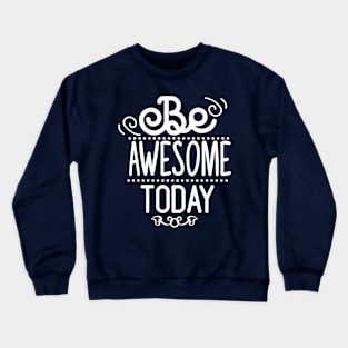 Be Awesome To Day Crewneck Sweatshirt